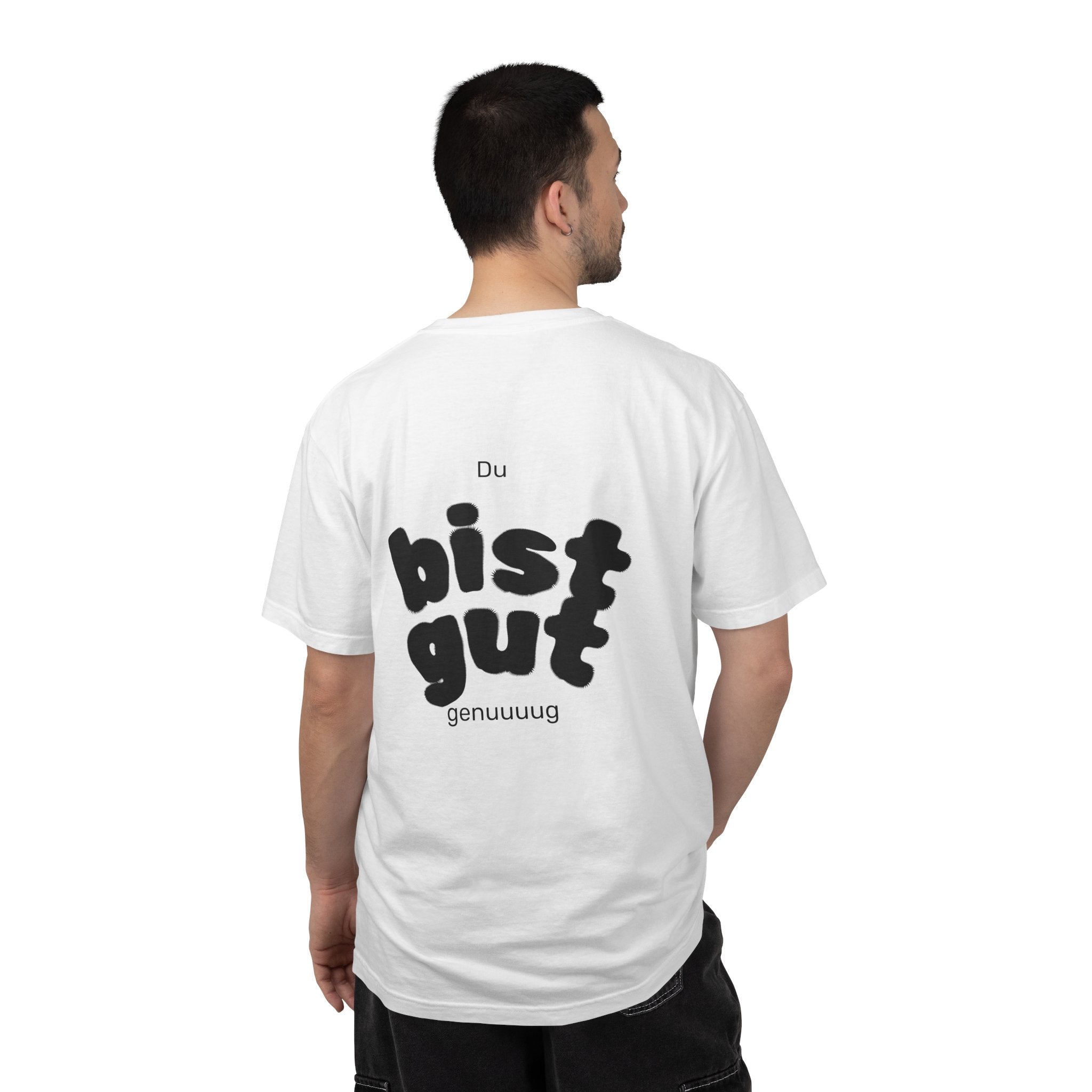 Du bist gut genuuuug